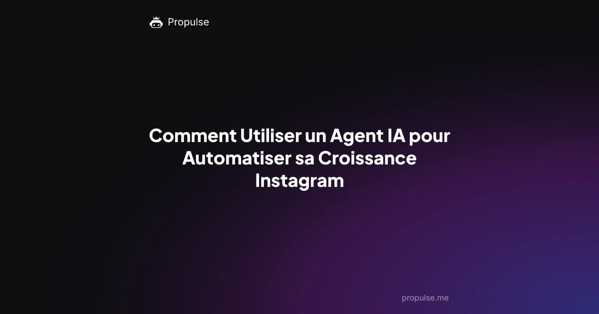 Comment Utiliser un Agent IA pour Automatiser sa Croissance Instagram