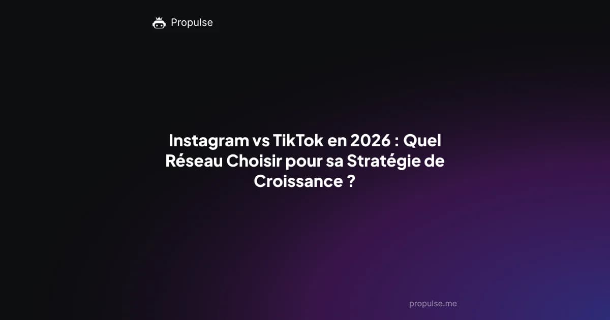 Instagram vs TikTok en 2026 : Quel Réseau Choisir pour sa Stratégie de Croissance ?