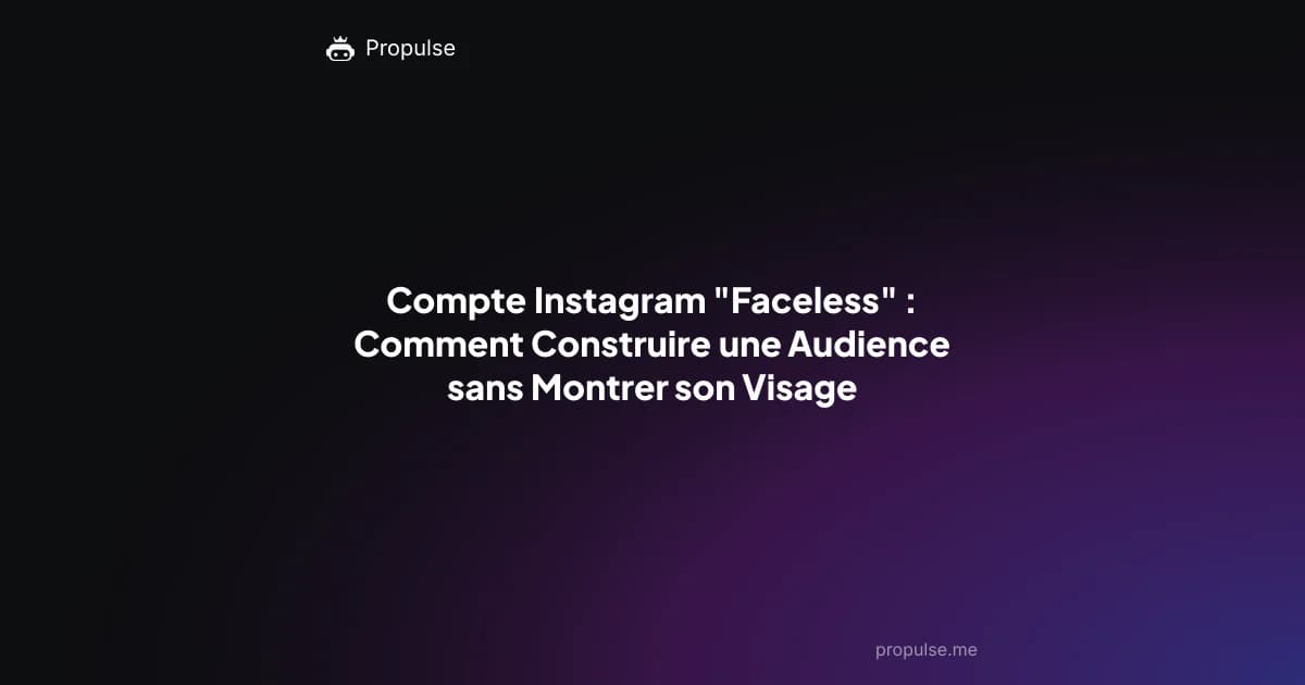 Compte Instagram "Faceless" : Comment Construire une Audience sans Montrer son Visage