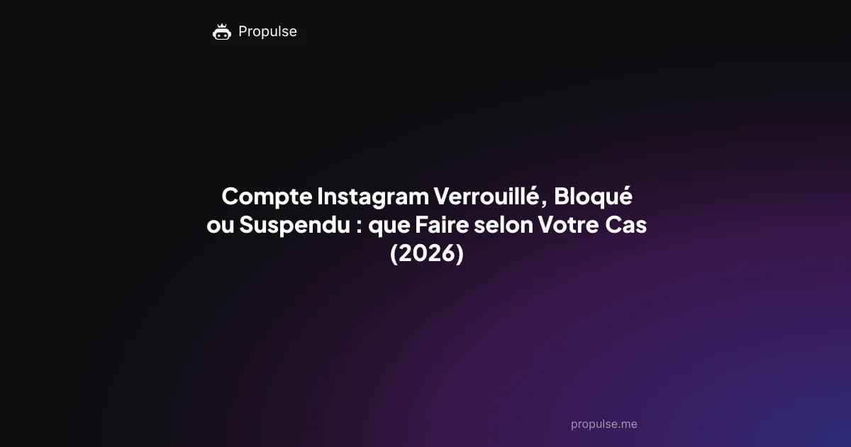 Compte Instagram Verrouillé, Bloqué ou Suspendu : que Faire selon Votre Cas (2026)