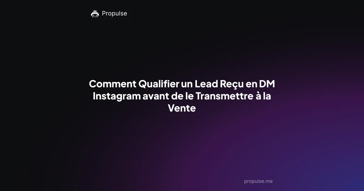 Comment Qualifier un Lead Reçu en DM Instagram avant de le Transmettre à la Vente
