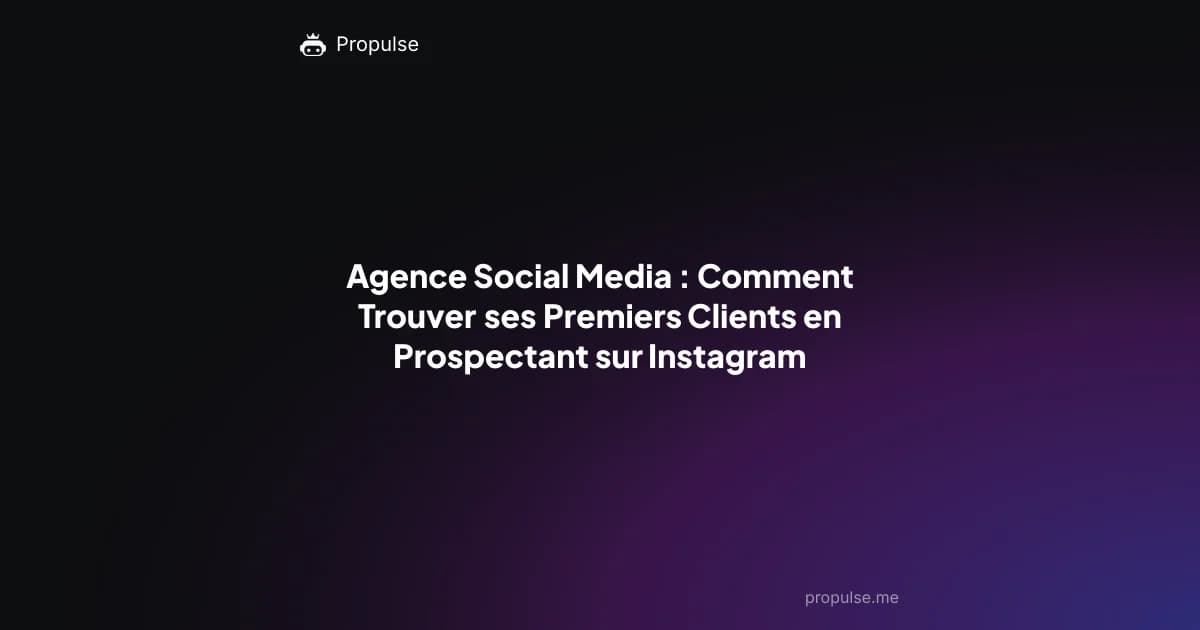 Agence Social Media : Comment Trouver ses Premiers Clients en Prospectant sur Instagram